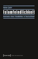 Islamfeindlichkeit di Naime Cakir edito da Transcript Verlag