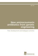 New aminocoumarin antibiotics from genetic engineering di Silke Alt edito da Südwestdeutscher Verlag für Hochschulschriften AG  Co. KG