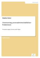 Outsourcing personalwirtschaftlicher Funktionen di Stephan Kaiser edito da Diplom.de