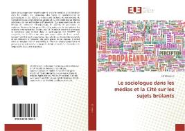 Le sociologue dans les médias et la Cité sur les sujets brûlants di Uli Windisch edito da Editions universitaires europeennes EUE