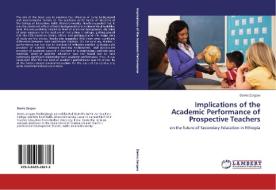 Implications of the Academic Performance of Prospective Teachers di Demis Zergaw edito da LAP Lambert Acad. Publ.