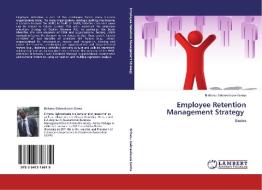 Employee Retention Management Strategy di Birhanu Gebresilassie Girma edito da LAP Lambert Academic Publishing