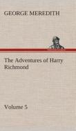 The Adventures of Harry Richmond - Volume 5 di George Meredith edito da TREDITION CLASSICS