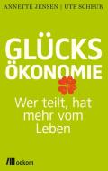 Glücksökonomie di Ute Scheub, Annette Jensen edito da Oekom Verlag GmbH