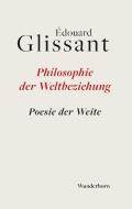 Die Philosophie der Weltbeziehung di Édouard Glissant edito da Wunderhorn