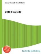 2010 Ford 400 di Jesse Russell, Ronald Cohn edito da Book On Demand Ltd.