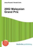 2002 Malaysian Grand Prix edito da Book On Demand Ltd.