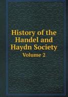 History Of The Handel And Haydn Society Volume 2 di William Frothingham Bradbury edito da Book On Demand Ltd.