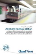 Adisham Railway Station edito da Claud Press