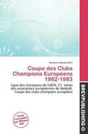 Coupe Des Clubs Champions Europ Ens 1982-1983 edito da Brev Publishing