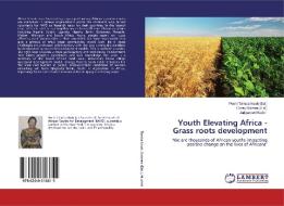Youth Elevating Africa - Grass roots development di Judyannet Muchiri edito da LAP Lambert Academic Publishing