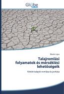 Talajromlási folyamatok és mérséklési lehetoségeik di Blaskó Lajos edito da GlobeEdit