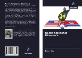 Noord-Koreaanse Dilemma's di Sunny Lee edito da Uitgeverij Onze Kennis