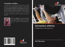 Ginnastica Atletica di Alexeyev Yuri Alexeyev edito da KS OmniScriptum Publishing