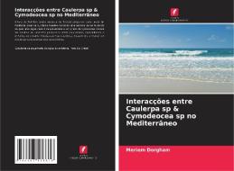 Interacções entre Caulerpa sp & Cymodeocea sp no Mediterrâneo di Meriem Dorgham edito da Edições Nosso Conhecimento