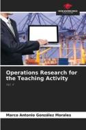 Operations Research for the Teaching Activity di Marco Antonio González Morales edito da Our Knowledge Publishing