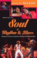 Soul y Rhythm & Blues: Historia, Cultura, Artistas y Albumes Fundamentales di Manuel Lopez Poy edito da EDICIONES ROBINBOOK