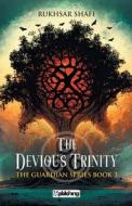 The Devious Trinity di Rukhsar Shafi edito da MAPLE PRESS PVT LTD
