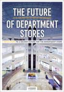 Future Of Department Stores The di Erik van Heuven, Stefan van Rompaey edito da Acc Art Books