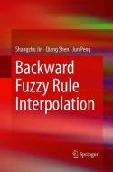 Backward Fuzzy Rule Interpolation di Shangzhu Jin, Jun Peng, Qiang Shen edito da Springer Singapore