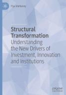 Structural Transformation: Understanding the New Drivers of Investment, Innovation and Institutions di Piya Mahtaney edito da PALGRAVE MACMILLAN LTD