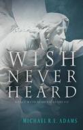 A Wish Never Heard (A Pact With Demons, Story #12) di Adams Michael R.E. Adams edito da Independently Published