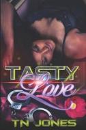 Tasty Love di Jones TN Jones edito da Independently Published