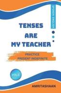 Tenses Are My Teacher: Practice Present Indefinite For Speaking English di Amritashaan edito da HARPERCOLLINS 360