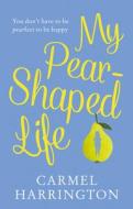 A Life Worth Living di Carmel Harrington edito da Harpercollins Publishers