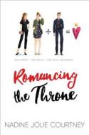 Romancing the Throne di Nadine Jolie Courtney edito da KATHERINE TEGEN BOOKS