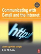 Communicating with Email and the Internet: Learning Made Simple di P. K. McBride edito da Society for Neuroscience