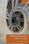 The Political Economy Of Italy's Decline di Andrea Lorenzo Capussela edito da Oxford University Press