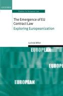 The Emergence of Eu Contract Law: Exploring Europeanization di Lucinda Miller edito da OXFORD UNIV PR