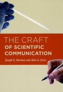 The Craft of Scientific Communication di Joseph E. Harmon, Alan G. Gross edito da The University of Chicago Press