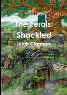 The Ferals di Leigh Clapham edito da Lulu.com