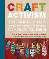 Craft Activism di Joan Tapper, Gale Zucker edito da Random House Usa Inc