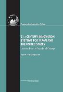 21st Century Innovation Systems for Japan and the United States: Lessons from a Decade of Change: Report of a Symposium di National Research Council, Policy and Global Affairs, Board on Science Technology and Economic edito da NATL ACADEMY PR