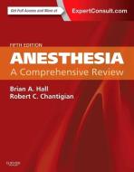 Anesthesia: A Comprehensive Review di Brian A. Hall, Robert C. Chantigian edito da Elsevier - Health Sciences Division