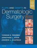 Flaps and Grafts in Dermatologic Surgery di Thomas E. Rohrer, Jonathan L. Cook, Andrew Kaufman edito da Elsevier LTD, Oxford