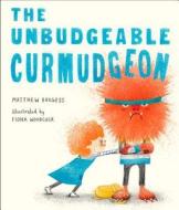 The Unbudgeable Curmudgeon di Matthew Burgess edito da KNOPF