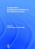 Comparative Employment Relations in the Global Economy edito da Taylor & Francis Ltd