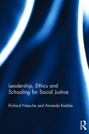 Leadership, Ethics and Schooling for Social Justice di Richard Niesche, Amanda Keddie edito da ROUTLEDGE