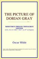The Picture Of Dorian Gray (webster's French Thesaurus Edition) di Icon Reference edito da Icon Health