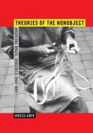 Theories of the Nonobject di Monica Amor edito da University of California Press