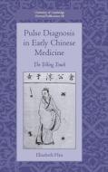 Pulse Diagnosis in Early Chinese Medicine di Elisabeth Hsu edito da Cambridge University Press