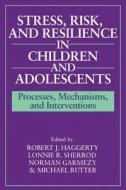 Stress, Risk, and Resilience in Children and Adolescents edito da Cambridge University Press