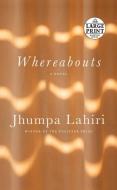 Whereabouts di Jhumpa Lahiri edito da RANDOM HOUSE LARGE PRINT
