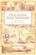 Old Gods, New Nations di Eugene Staples edito da iUniverse