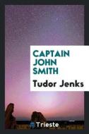 Captain John Smith di Tudor Jenks edito da LIGHTNING SOURCE INC