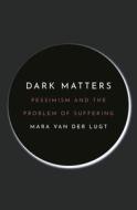 Dark Matters di Mara van der Lugt edito da Princeton University Press